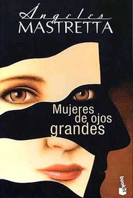 Libro: Mujeres de ojos grandes - Mastretta, Angeles