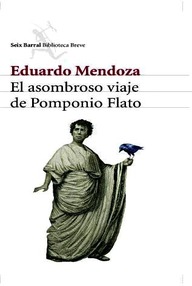 Libro: El asombroso viaje de Pomponio Flato - Eduardo Mendoza