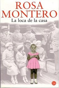 Libro: La loca de la casa - Montero, Rosa