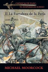 Libro: Elric de Melniboné - 02 La fortaleza de la perla - Moorcock, Michael