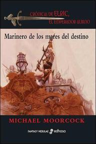 Libro: Elric de Melniboné - 03 Marinero de los mares del destino - Moorcock, Michael