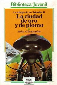 Libro: Trilogía de los Trípodes - 02 La ciudad de Oro y de Plomo - John Christopher