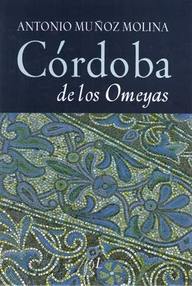 Libro: Córdoba de los Omeyas - Muñoz Molina, Antonio