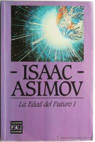 Libro: La Edad del Futuro - 01 La Edad del Futuro I - Asimov, Isaac