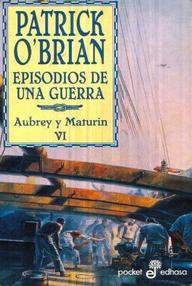 Libro: Aubrey y Maturin - 06 Episodios de una guerra - Patrick O'Brian