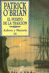 Libro: Aubrey y Maturin - 09 El puerto de la traición - Patrick O'Brian