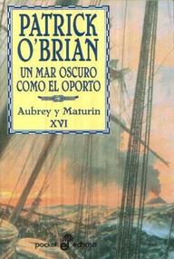 Libro: Aubrey y Maturin - 16 El mar oscuro como el Oporto - Patrick O'Brian