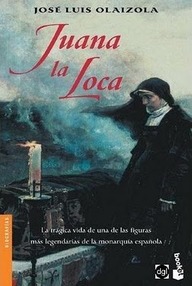 Libro: Juana la Loca - Olaizola, José luis
