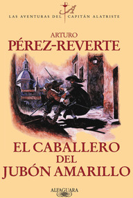 Libro: Alatriste - 05 El caballero del jubón amarillo - Pérez-Reverte, Arturo
