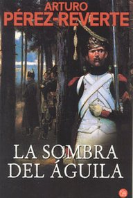 Libro: La sombra del águila - Pérez-Reverte, Arturo