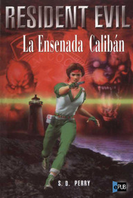 Libro: Resident Evil - 02 La ensenada calibán - Stephani Danelle Perry