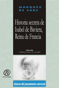 Libro: Historia Secreta de Isabel de Baviera - Sade, marqués de (Donatien Alphonse François)