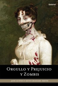 Libro: Orgullo y Prejuicio y Zombies - Austen, Jane y Grahame-Smith, Seth