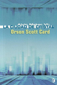 Libro: Alvin Maker - 06 La ciudad de Cristal - Scott Card, Orson