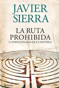 Libro: La ruta prohibida y otros enigmas de la Historia - Sierra, Javier