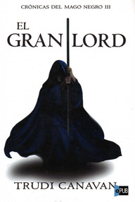Libro: Crónicas del mago negro - 03 El Gran Lord - Trudi Canavan