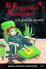 Libro: Pequeño vampiro - 11 El Pequeño Vampiro y la Guarida Secreta - Angela Sommer-Bodenburg