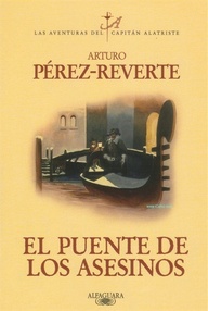 Libro: Alatriste - 07 El puente de los asesinos - Pérez-Reverte, Arturo