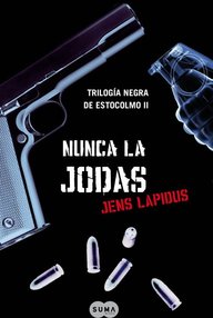 Libro: Trilogía Negra de Estocolmo - 02 Nunca la Jodas - Lapidus, Jens