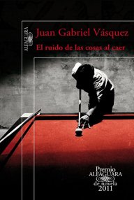 Libro: El ruido de las cosas al caer - Juan Gabriel Vásquez