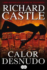 Libro: Nikki Heat - 02 Calor desnudo - Richard Castle (Marlowe, Andrew)