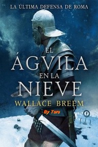 Libro: El Águila en la Nieve - Wallace Breem