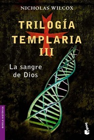 Libro: Trilogía Templaria - 03 La Sangre de Dios - Nicholas Wilcox (Juan Eslava Galán)