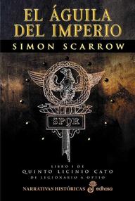 Libro: Serie Águila Cato - 01 El águila del imperio - Scarrow, Simon