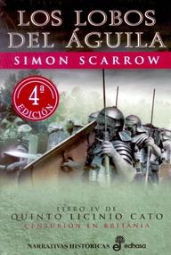 Libro: Serie Águila Cato - 04 Los lobos del águila - Scarrow, Simon