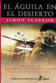 Libro: Serie Águila Cato - 07 El águila en el desierto - Scarrow, Simon