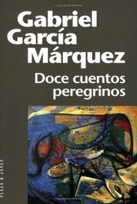 Libro: Doce Cuentos Peregrinos - Garcia Marquez, Gabriel