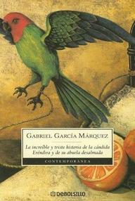 Libro: La increible y triste historia de la candida Erendira y su abuela desalmada - Garcia Marquez, Gabriel
