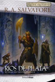Libro: Reinos Olvidados: El Valle del Viento Helado - 02 Ríos de Plata - Salvatore R.A.