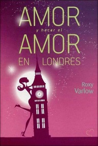 Libro: Amor y hacer el amor en Londres - Roxy Varlow