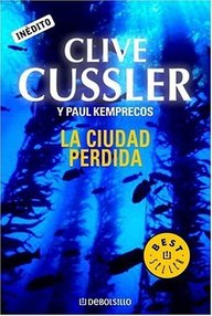 Libro: Kurt Austin, Archivos Numa - 05 La Ciudad Perdida - Cussler, Clive & Kemprecos, Paul