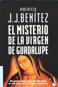 Libro: El misterio de la Vigen de Guadalupe - Benítez, J. J