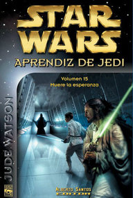 Libro: Star Wars: Aprendiz de Jedi - 15 Muere la esperanza - Jude Watson