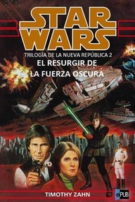 Libro: Star Wars: Trilogía de la Nueva República - 02 El resurgir de la Fuerza Oscura - Timothy Zahn
