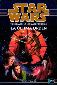 Libro: Star Wars: Trilogía de la Nueva República - 03 La última Orden - Timothy Zahn