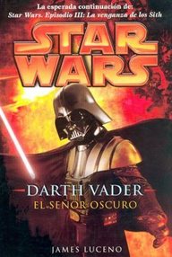Libro: Star Wars: Darth Vader, El señor oscuro - James Luceno