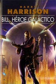Libro: Bill, héroe galáctico - 00 Bill, héroe galáctico - Harrison, Harry
