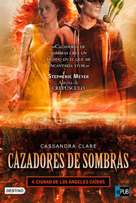Libro: Cazadores de sombras - 04 Ciudad de los ángeles caídos - Clare, Cassandra