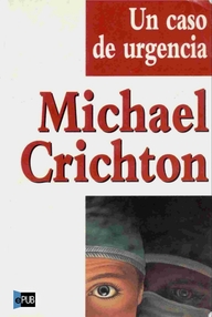 Libro: Un caso de urgencia - Crichton, Michael