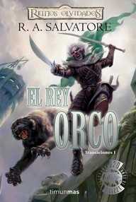 Libro: Reinos Olvidados: Transiciones - 01 El Rey Orco - Salvatore R.A.