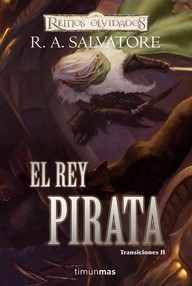 Libro: Reinos Olvidados: Transiciones - 02 El Rey Pirata - Salvatore R.A.