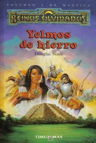 Libro: Reinos Olvidados: Maztica - 01 Yelmos de Hierro - Douglas Niles