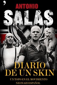 Libro: Diario de un skin: un topo en el movimiento neonazi español - Salas, Antonio