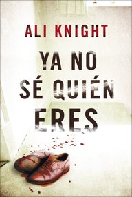 Libro: Ya no sé quién eres - Ali Knight
