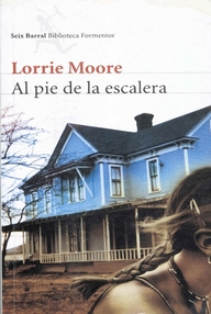 Libro: Al pie de la escalera - Lorrie Moore