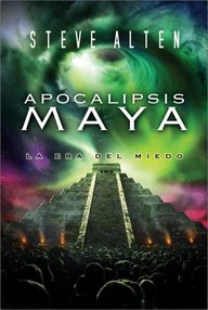 Libro: Trilogía Maya - 03 Apocalipsis Maya - Alten, Steve